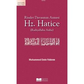 RISALET DAVASININ ANNESI HZ. HATICE - MUHAMMED EMIN YILDIRIM