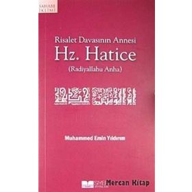 RISALET DAVASININ ANNESI HZ. HATICE - MUHAMMED EMIN YILDIRIM