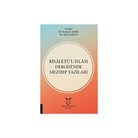 Risaletü`l-İslam Dergisi`nde Mezhep Yazıları Akademisyen Kitabevi