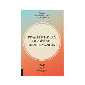 Risaletü`l-İslam Dergisi`nde Mezhep Yazıları Akademisyen Kitabevi
