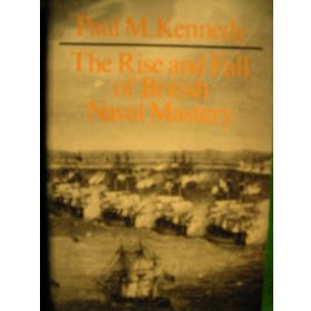 Rise And Fall of British Naval Mastery - Paul Kennedy