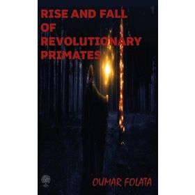 Rise And Fall of Revolutionary Primates-Platanus Publishing