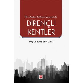 Risk Azaltma Yaklaşımı Çerçevesinde Dirençli Kentler Ekin Yayınevi
