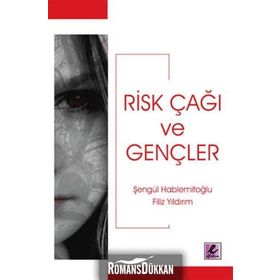 RISK ÇAĞI VE GENÇLER - ŞENGÜL HABLEMİTOĞLU; FILIZ YILDIRIM
