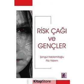 RISK ÇAĞI VE GENÇLER - ŞENGÜL HABLEMİTOĞLU; FILIZ YILDIRIM