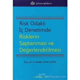 Risk Odaklı İç Denetimde Risklerin Saptanması ve Değerlendirilmesi - E. Handan Sümer Göğüş