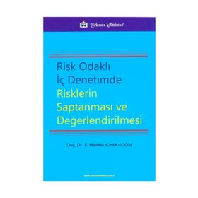 Risk Odaklı İç Denetimde Risklerin Saptanması ve Değerlendirilmesi - E. Handan Sümer Göğüş