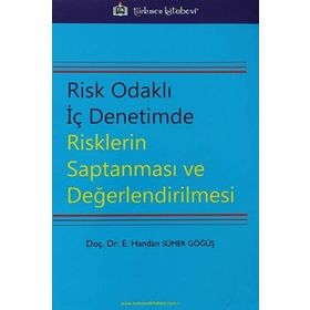 Risk Odaklı İç Denetimde Risklerin Saptanması ve Değerlendirilmesi - E. Handan Sümer Göğüş