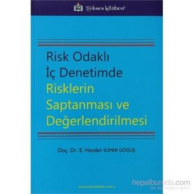 Risk Odaklı İç Denetimde Risklerin Saptanması ve Değerlendirilmesi - E. Handan Sümer Göğüş