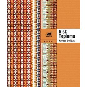 Risk Toplumu - Kayhan Delibaş