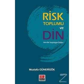 Risk Toplumu ve Din - Mustafa Günerigök