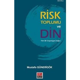 Risk Toplumu ve Din - Mustafa Günerigök
