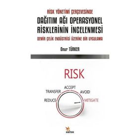 Risk Yönetimi Çerçevesinde Dağıtım Ağı Operasyonel Risklerinin İncelenmesi Kriter Yayınları