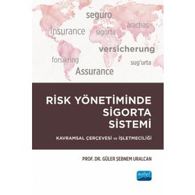 Risk Yönetiminde Sigorta Sistemi Güler Şebnem Uralcan