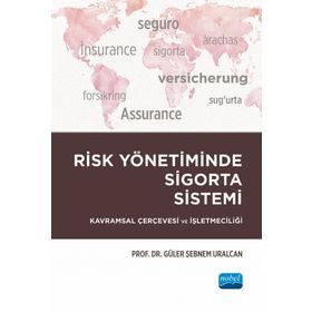 Risk Yönetiminde Sigorta Sistemi Güler Şebnem Uralcan