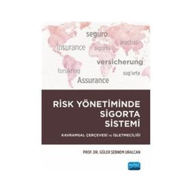 Risk Yönetiminde Sigorta Sistemi Güler Şebnem Uralcan