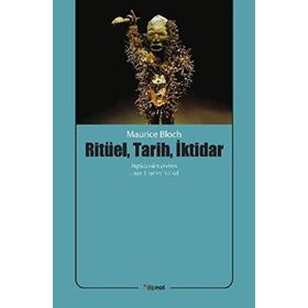 Ritüel, Tarih, İktidar/Maurice Bloch