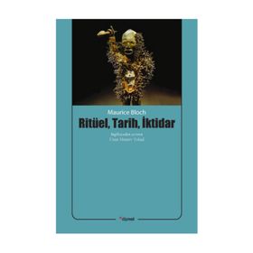 Ritüel, Tarih, İktidar/Maurice Bloch