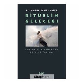 Ritüelin Geleceği - Richard Schechner