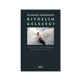 Ritüelin Geleceği - Richard Schechner