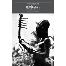 Ritüeller: Yapı ve Anti-Yapı - Victor Turner