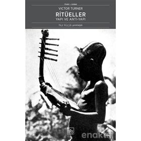 Ritüeller: Yapı ve Anti-Yapı - Victor Turner