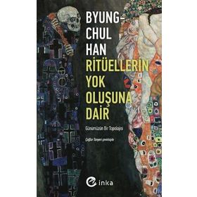 Ritüellerin Yok Oluşuna Dair:Günümüzün Bir Topolojisi Byung-Chul Han