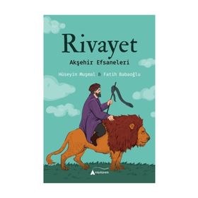 Rivayet - Akşehir Efsaneleri - Fatih Babaoğlu