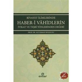 Rivayet İlimlerinde Haber-i Vahidlerin İtikat ve Teşri Yönlerinden Değeri - Ali Osman Koçkuzu
