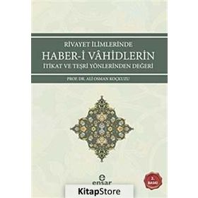 Rivayet İlimlerinde Haber-i Vahidlerin İtikat ve Teşri Yönlerinden Değeri - Ali Osman Koçkuzu