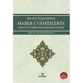 Rivayet İlimlerinde Haber-i Vahidlerin İtikat ve Teşri Yönlerinden Değeri - Ali Osman Koçkuzu