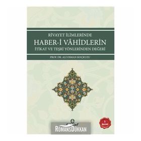 Rivayet İlimlerinde Haber-i Vahidlerin İtikat ve Teşri Yönlerinden Değeri - Ali Osman Koçkuzu