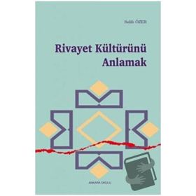 Rivayet Kültürünü Anlamak - Salih Özer