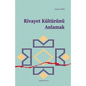 Rivayet Kültürünü Anlamak - Salih Özer
