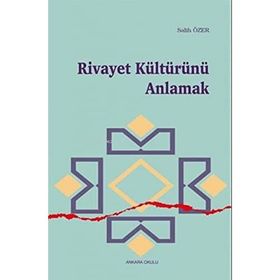 Rivayet Kültürünü Anlamak - Salih Özer