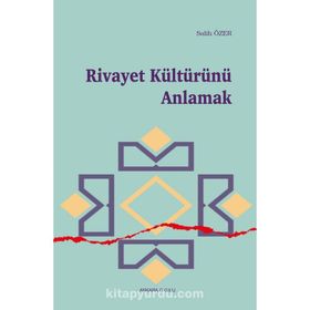 Rivayet Kültürünü Anlamak - Salih Özer