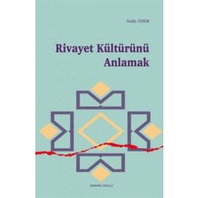 Rivayet Kültürünü Anlamak - Salih Özer