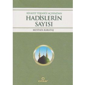 Rivayet Tekniği Açısından Hadislerin Sayısı - Mustafa Karataş