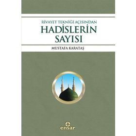 Rivayet Tekniği Açısından Hadislerin Sayısı - Mustafa Karataş