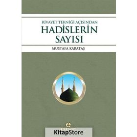 Rivayet Tekniği Açısından Hadislerin Sayısı - Mustafa Karataş