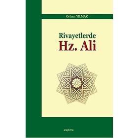 Rivayetlerde Hz. Ali - Orhan Yılmaz