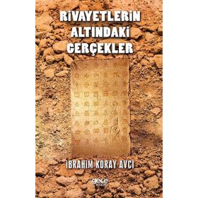 Rivayetlerin Altındaki Gerçekler - İbrahim Koray Avcı