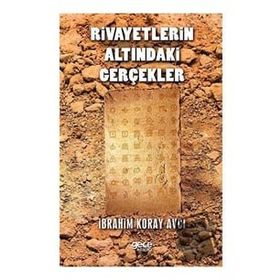 Rivayetlerin Altındaki Gerçekler - İbrahim Koray Avcı