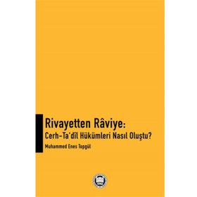Rivayetten Raviye - Cerh-Ta‘dîl Hükümleri Nasıl Oluştu? - Muhammed Enes Topgül