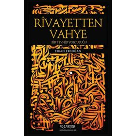Rivayetten Vahye Bir Tevhid Yolculuğu - Erkan Erdoğan