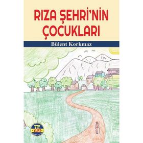 Rıza Şehri'nin Çocukları - Bülent Korkmaz