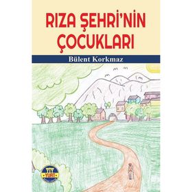 Rıza Şehri'nin Çocukları - Bülent Korkmaz