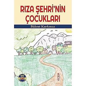 Rıza Şehri'nin Çocukları - Bülent Korkmaz