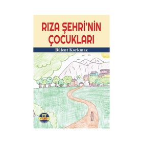 Rıza Şehri'nin Çocukları - Bülent Korkmaz