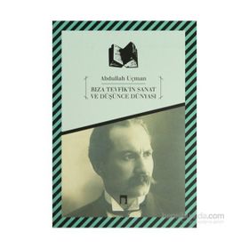 RIZA TEVFIK'IN SANAT VE DÜŞÜNCE DÜNYASI - ABDULLAH UÇMAN